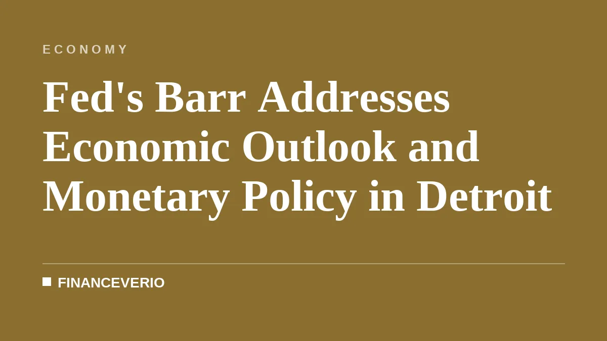 Fed's Barr Addresses Economic Outlook and Monetary Policy in Detroit