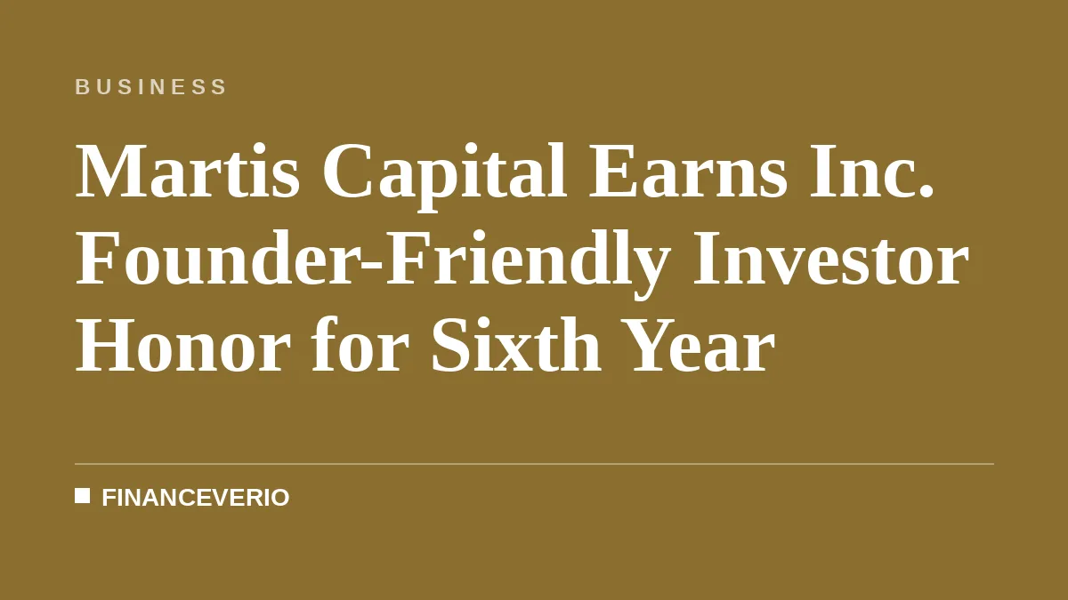 Martis Capital Earns Inc. Founder-Friendly Investor Honor for Sixth Year