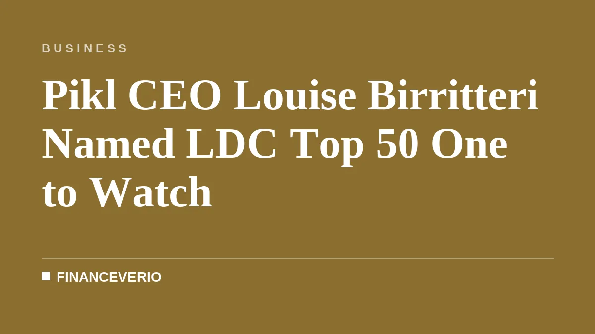 Pikl CEO Louise Birritteri Named LDC Top 50 One to Watch