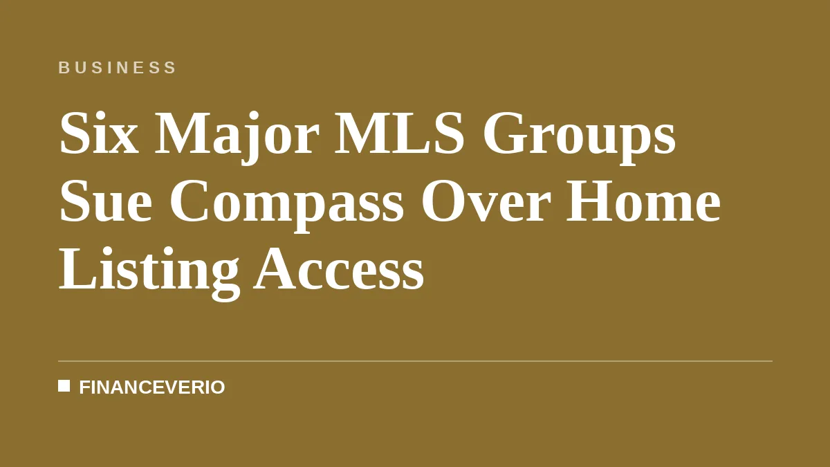 Six Major MLS Groups Sue Compass Over Home Listing Access