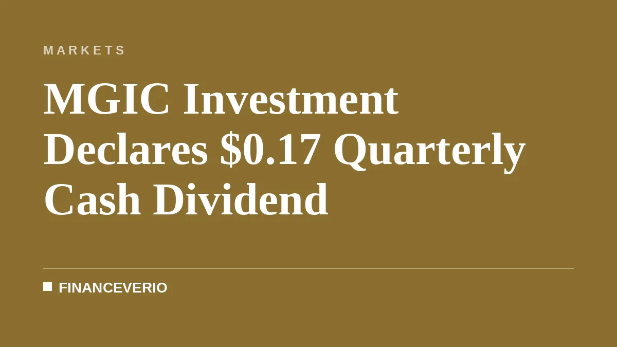 MGIC Investment Declares $0.17 Quarterly Cash Dividend