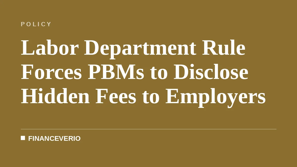 Labor Department Rule Forces PBMs to Disclose Hidden Fees to Employers
