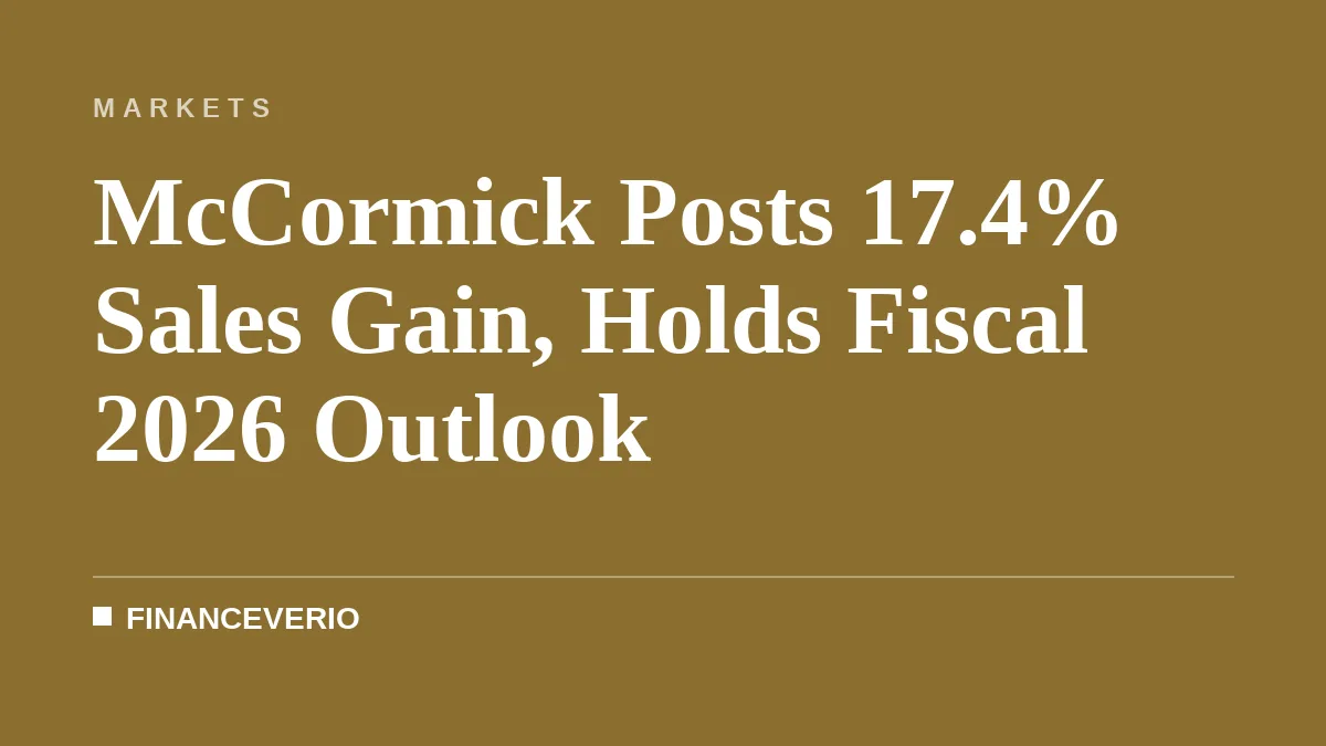 McCormick Posts 17.4% Sales Gain, Holds Fiscal 2026 Outlook