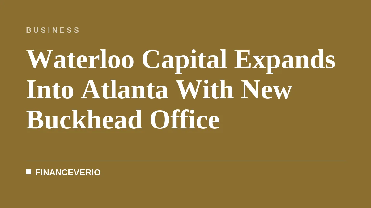 Waterloo Capital Expands Into Atlanta With New Buckhead Office