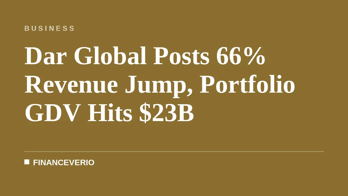 Dar Global Posts 66% Revenue Jump, Portfolio GDV Hits $23B