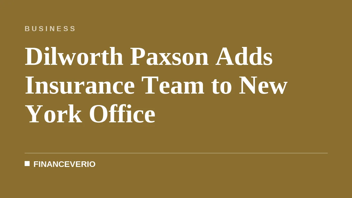 Dilworth Paxson Adds Insurance Team to New York Office