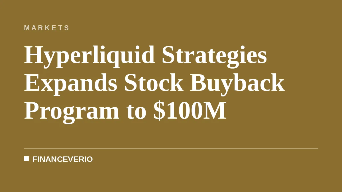 Hyperliquid Strategies Expands Stock Buyback Program to $100M