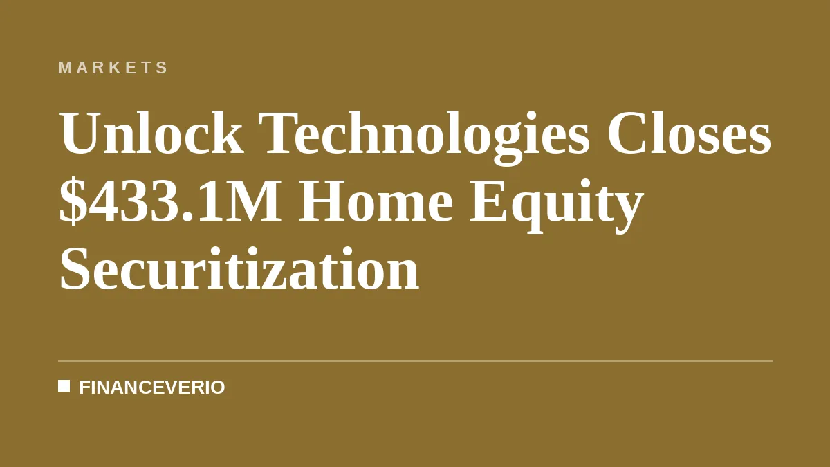 Unlock Technologies Closes $433.1M Home Equity Securitization