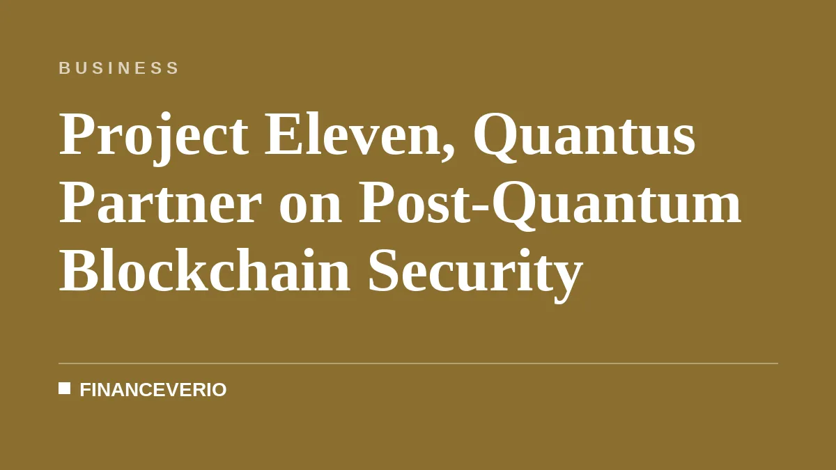 Project Eleven, Quantus Partner on Post-Quantum Blockchain Security