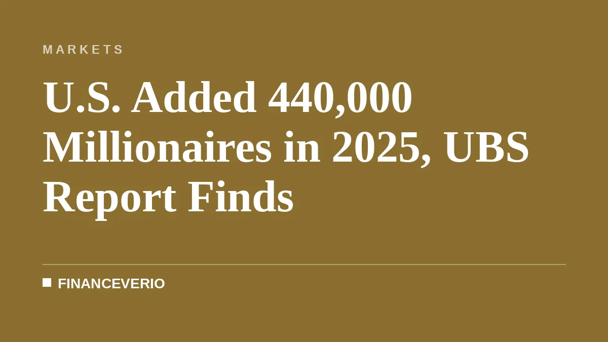 U.S. Added 440,000 Millionaires in 2025, UBS Report Finds