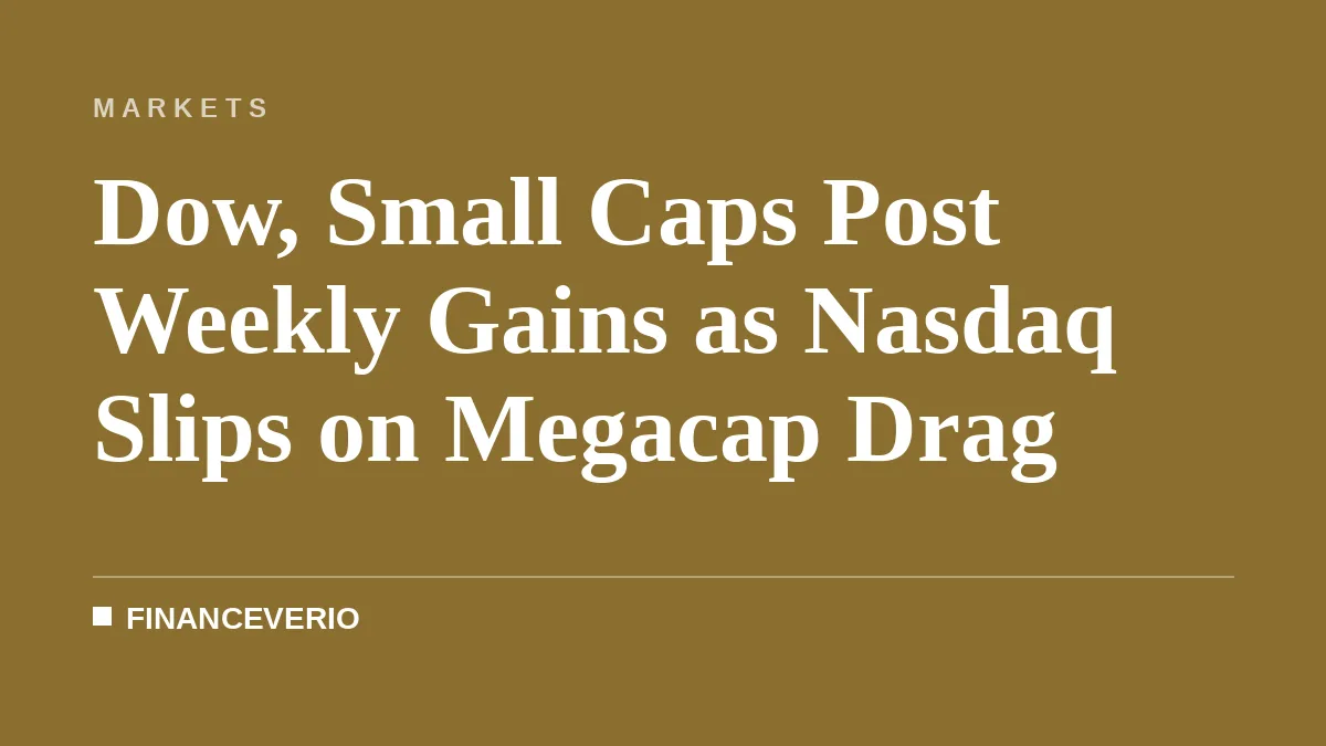 Dow, Small Caps Post Weekly Gains as Nasdaq Slips on Megacap Drag