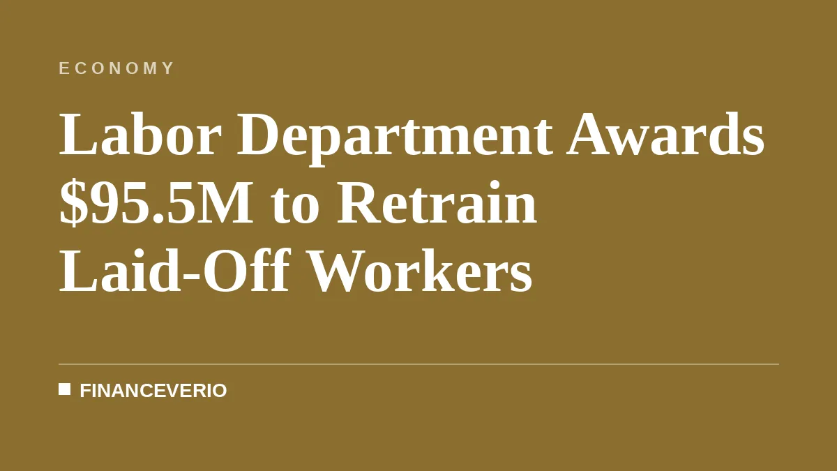 Labor Department Awards $95.5M to Retrain Laid-Off Workers