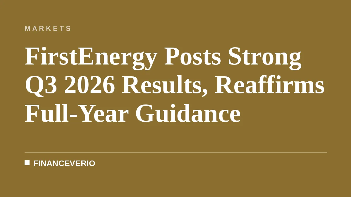 FirstEnergy Posts Strong Q3 2026 Results, Reaffirms Full-Year Guidance