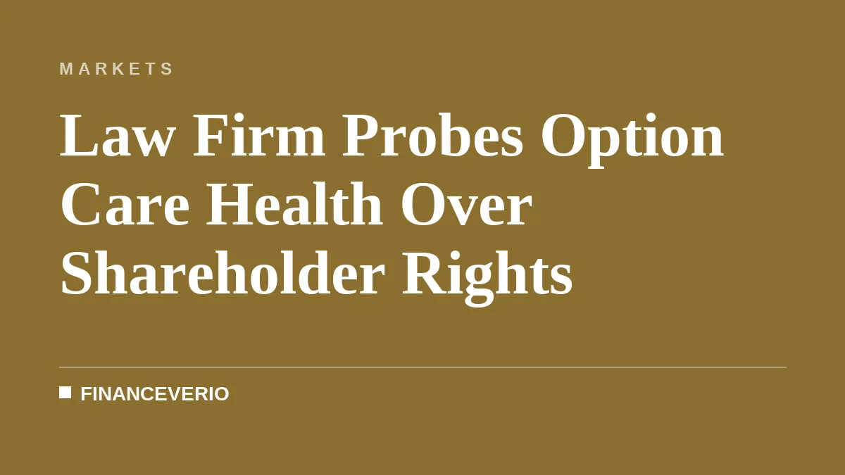 Law Firm Probes Option Care Health Over Shareholder Rights