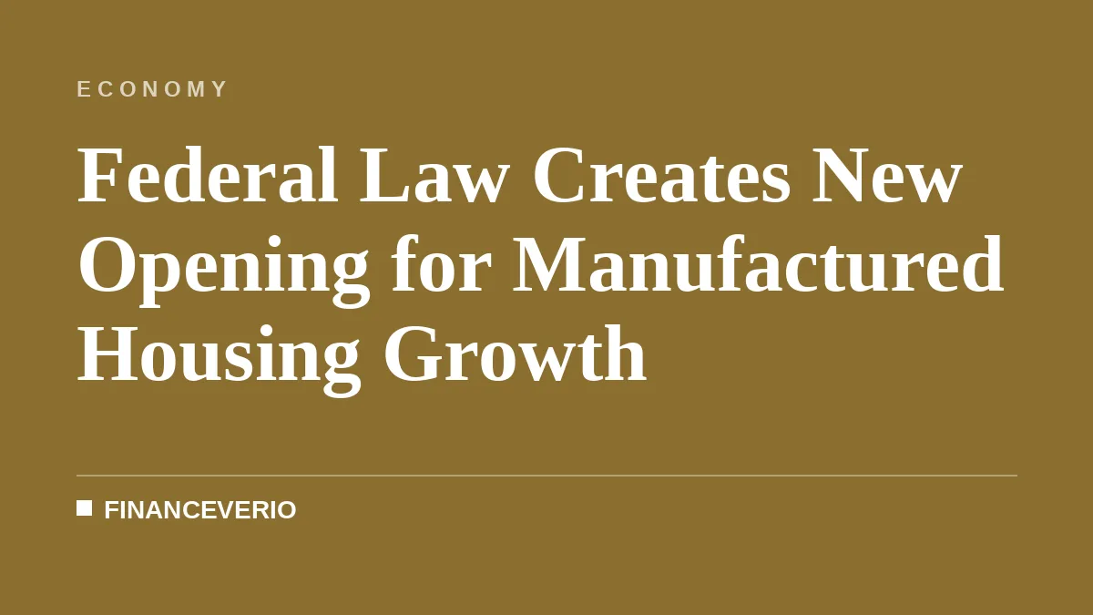Federal Law Creates New Opening for Manufactured Housing Growth