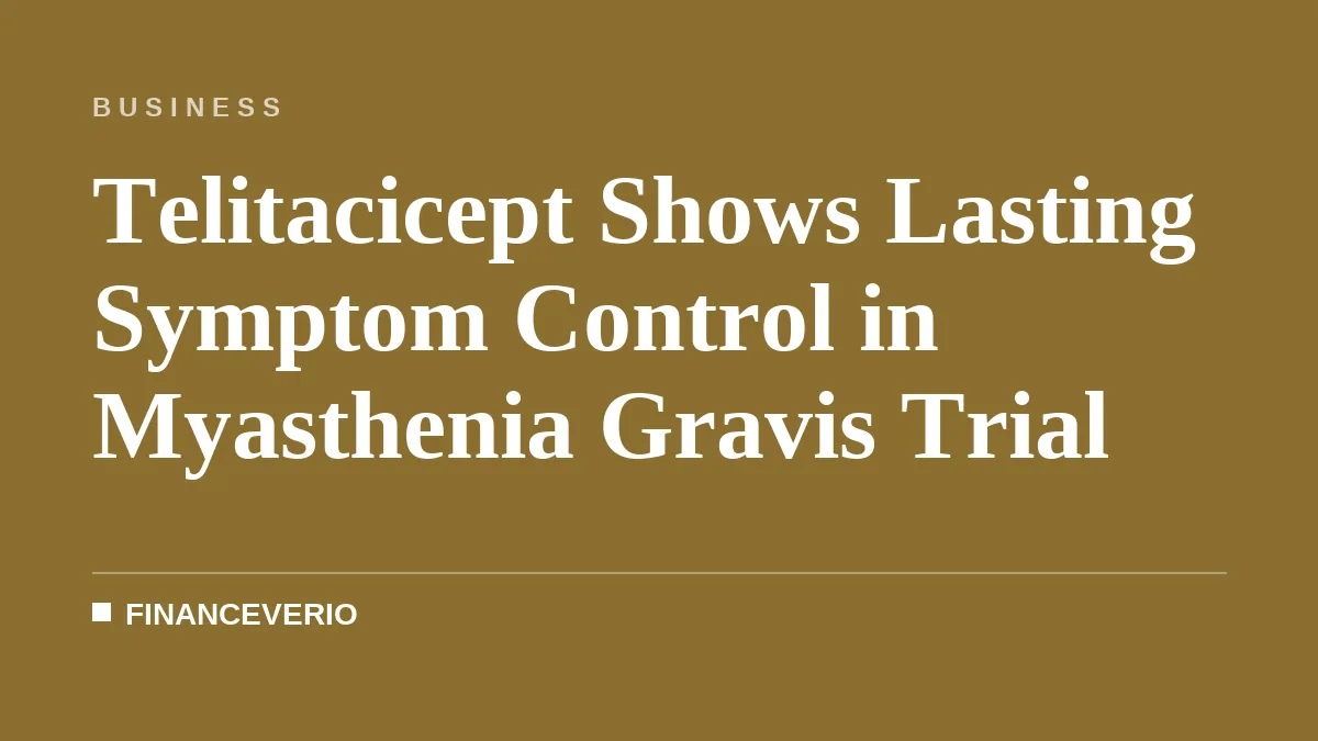 Telitacicept Shows Lasting Symptom Control in Myasthenia Gravis Trial