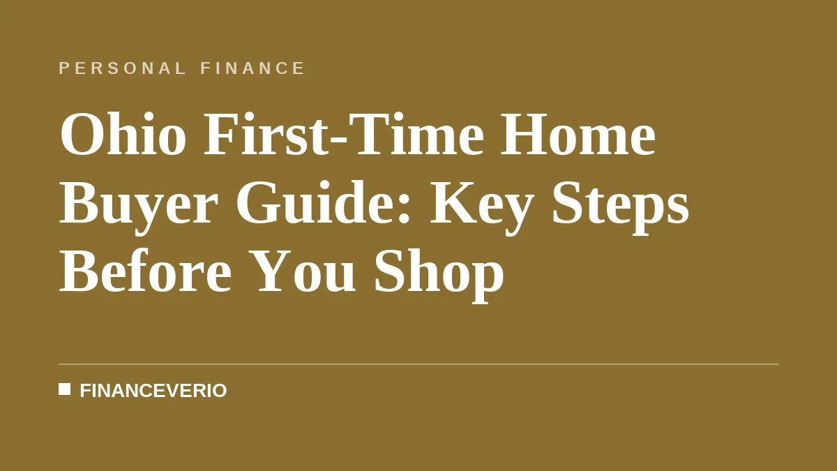 Ohio First-Time Home Buyer Guide: Key Steps Before You Shop