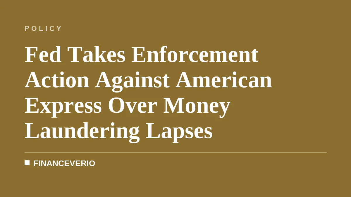 Fed Takes Enforcement Action Against American Express Over Money Laundering Lapses