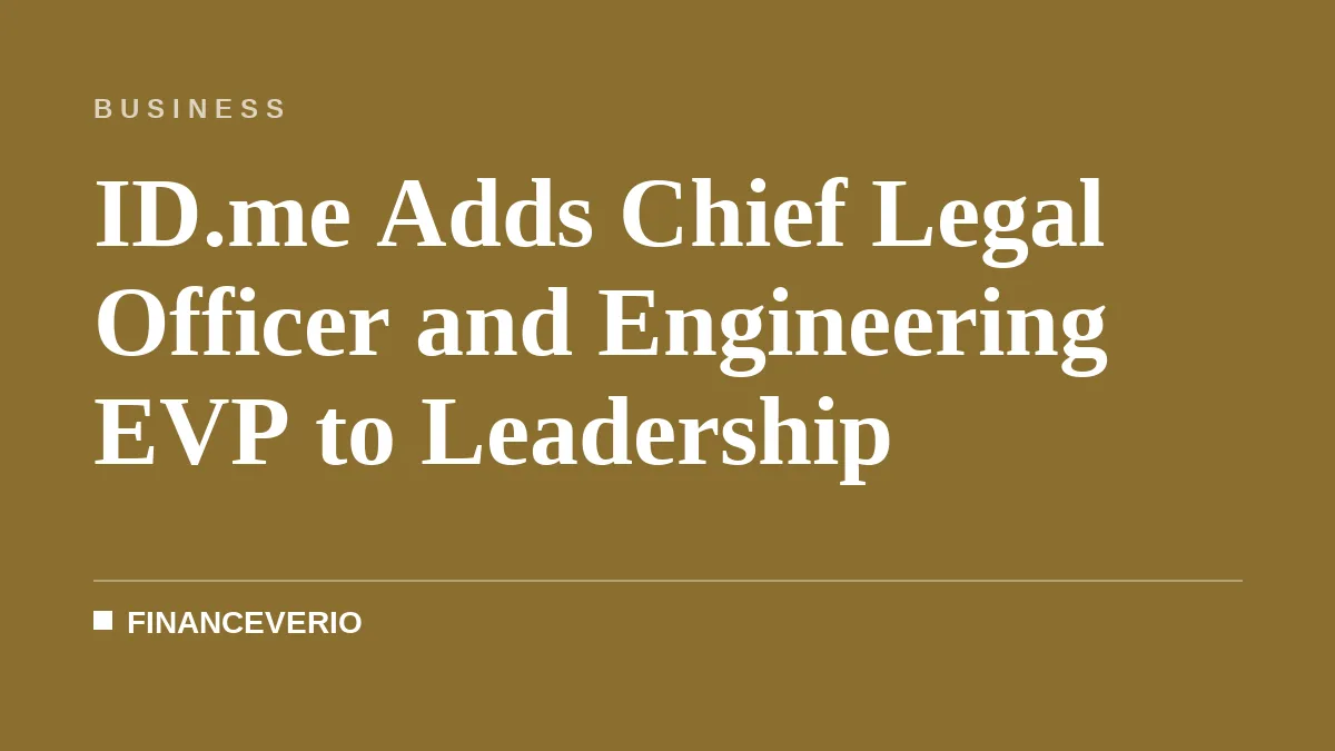 ID.me Adds Chief Legal Officer and Engineering EVP to Leadership