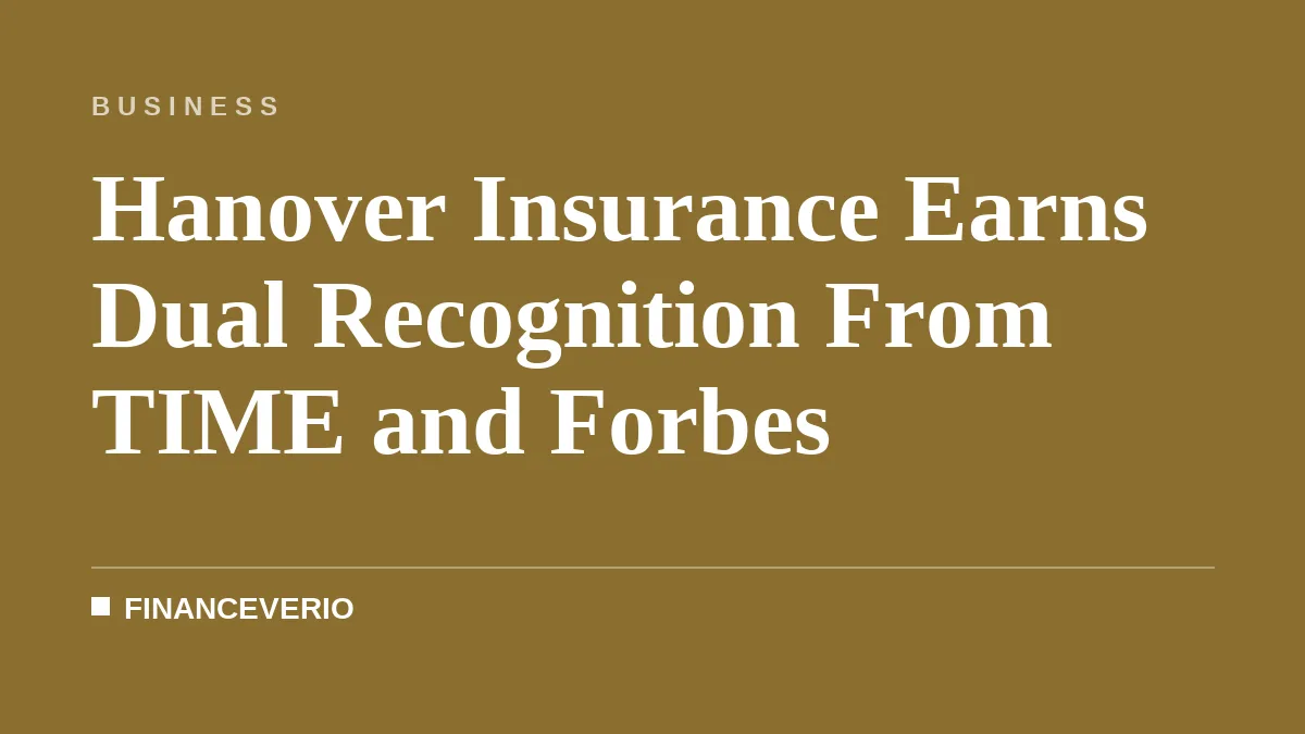 Hanover Insurance Earns Dual Recognition From TIME and Forbes