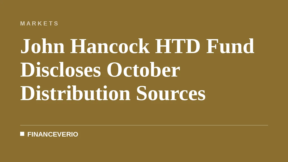John Hancock HTD Fund Discloses October Distribution Sources