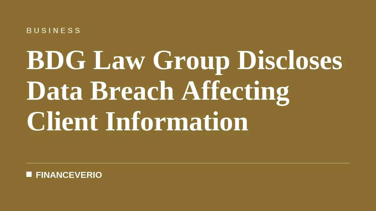 BDG Law Group Discloses Data Breach Affecting Client Information