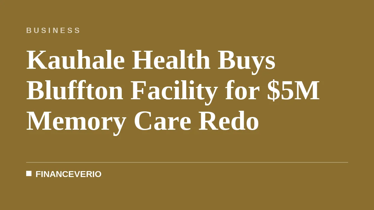 Kauhale Health Buys Bluffton Facility for $5M Memory Care Redo