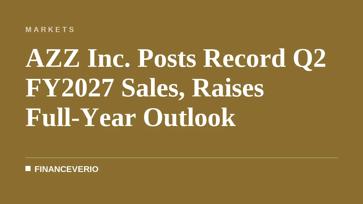 AZZ Inc. Posts Record Q2 FY2027 Sales, Raises Full-Year Outlook