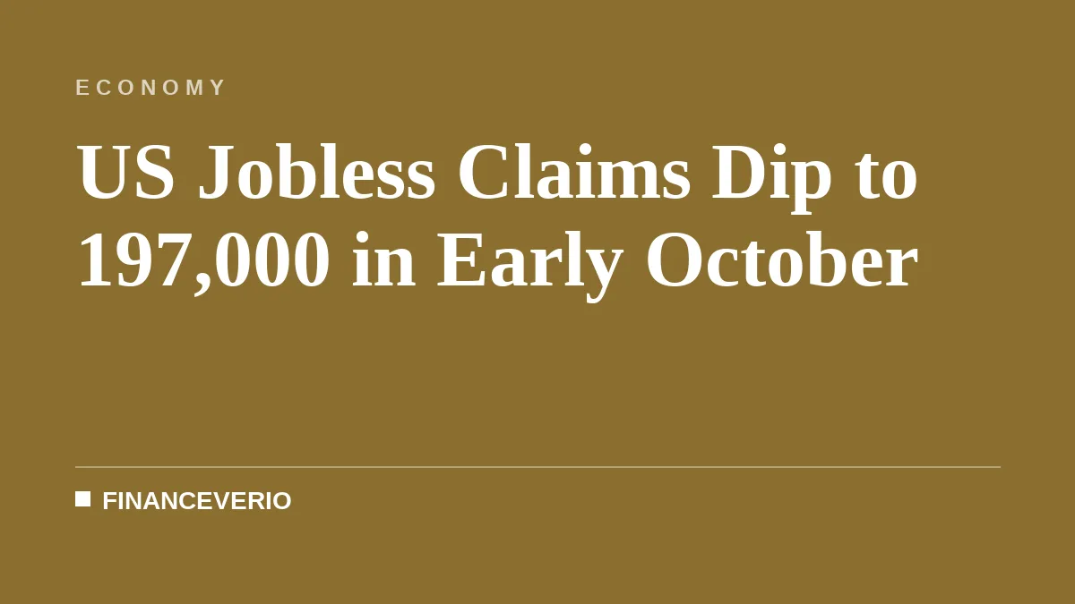 US Jobless Claims Dip to 197,000 in Early October