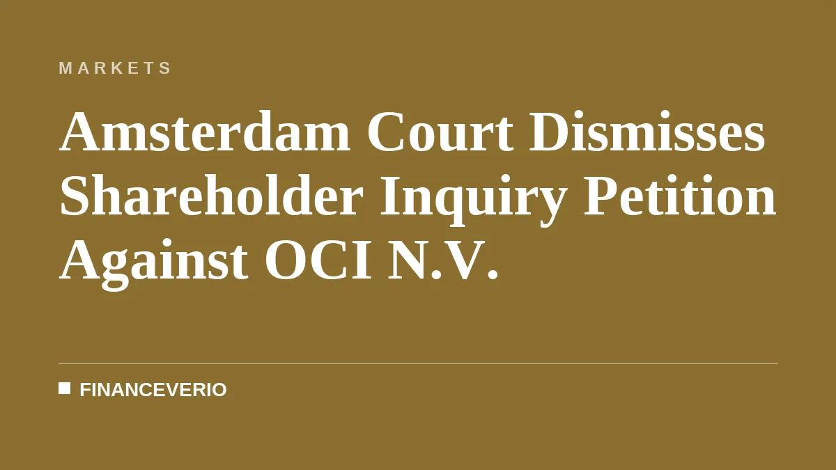 Amsterdam Court Dismisses Shareholder Inquiry Petition Against OCI N.V.