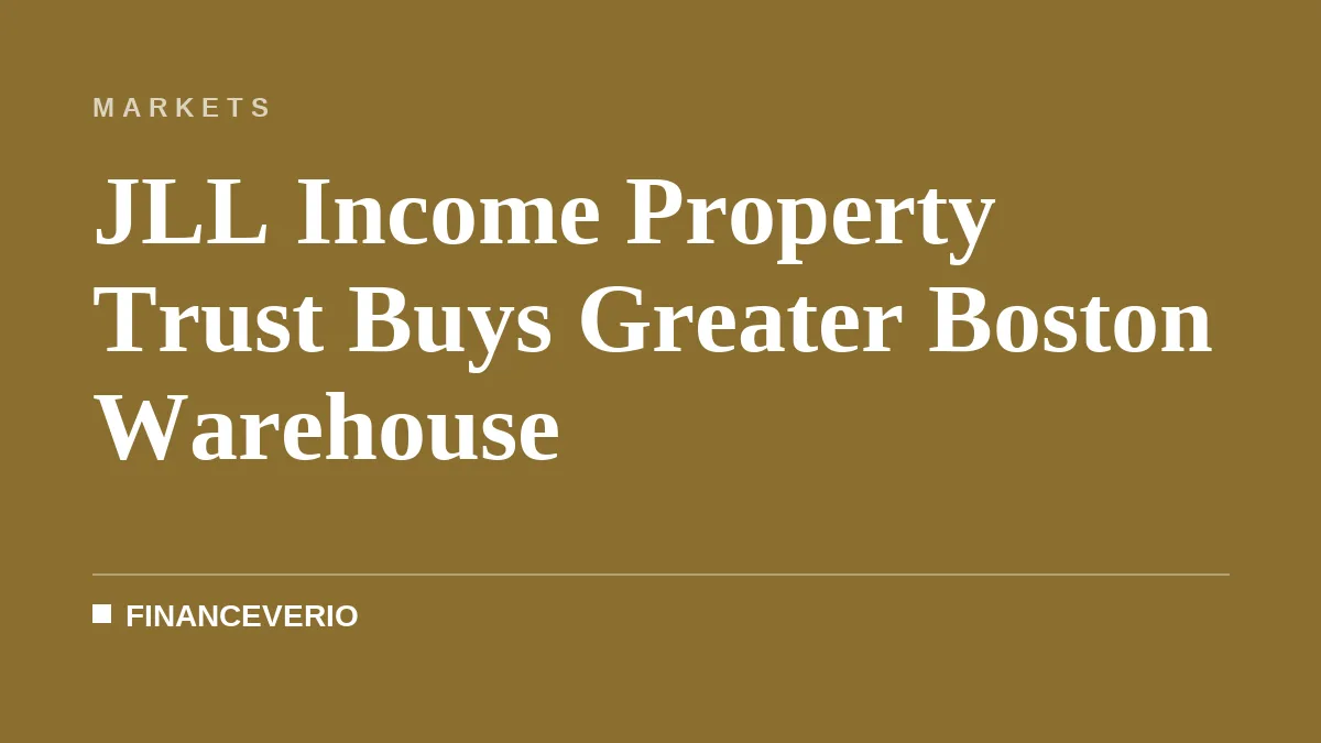 JLL Income Property Trust Buys Greater Boston Warehouse