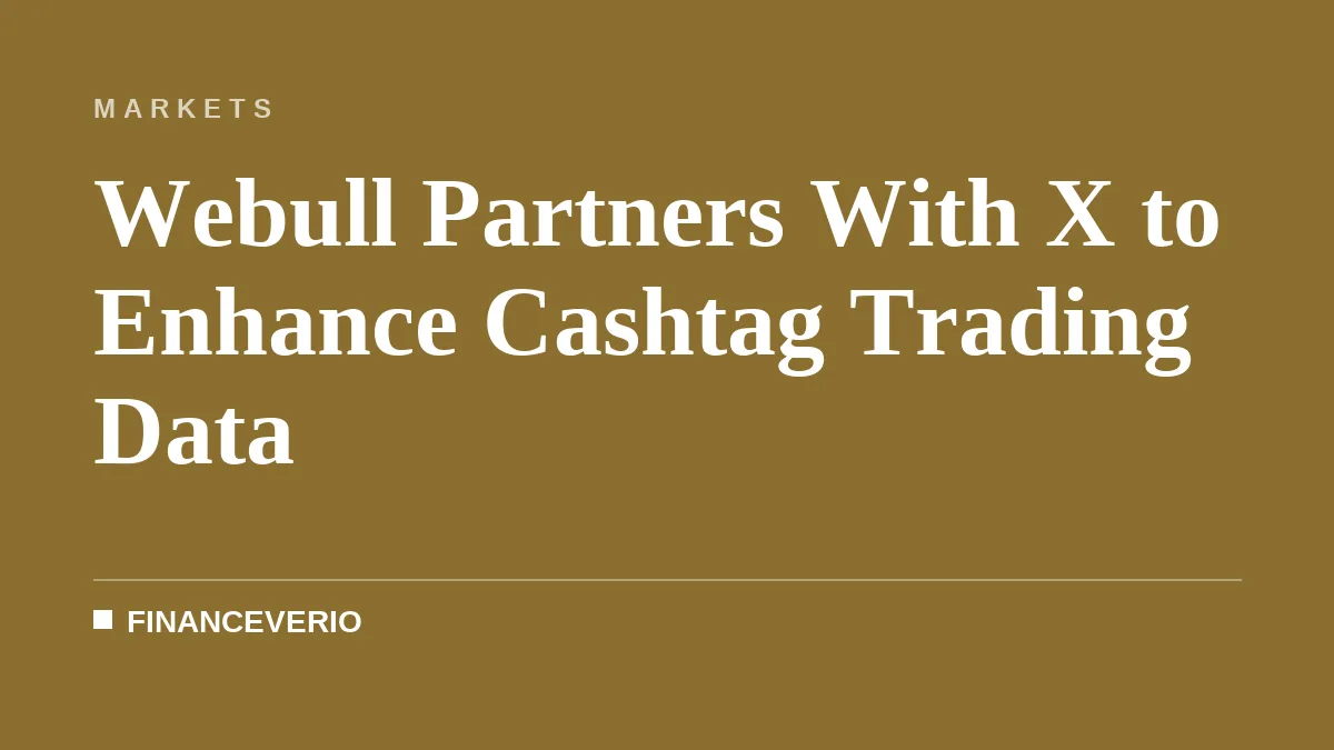 Webull Partners With X to Enhance Cashtag Trading Data