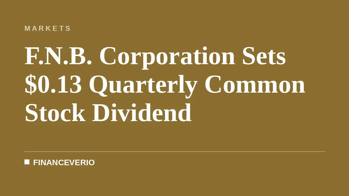 F.N.B. Corporation Sets $0.13 Quarterly Common Stock Dividend