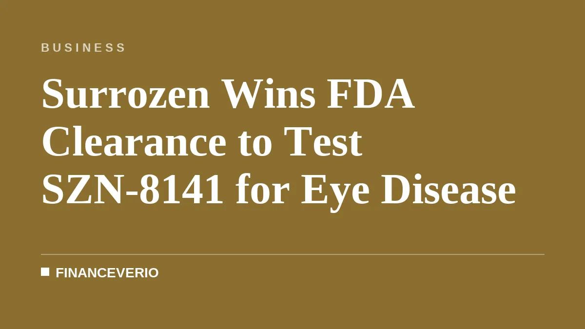 Surrozen Wins FDA Clearance to Test SZN-8141 for Eye Disease