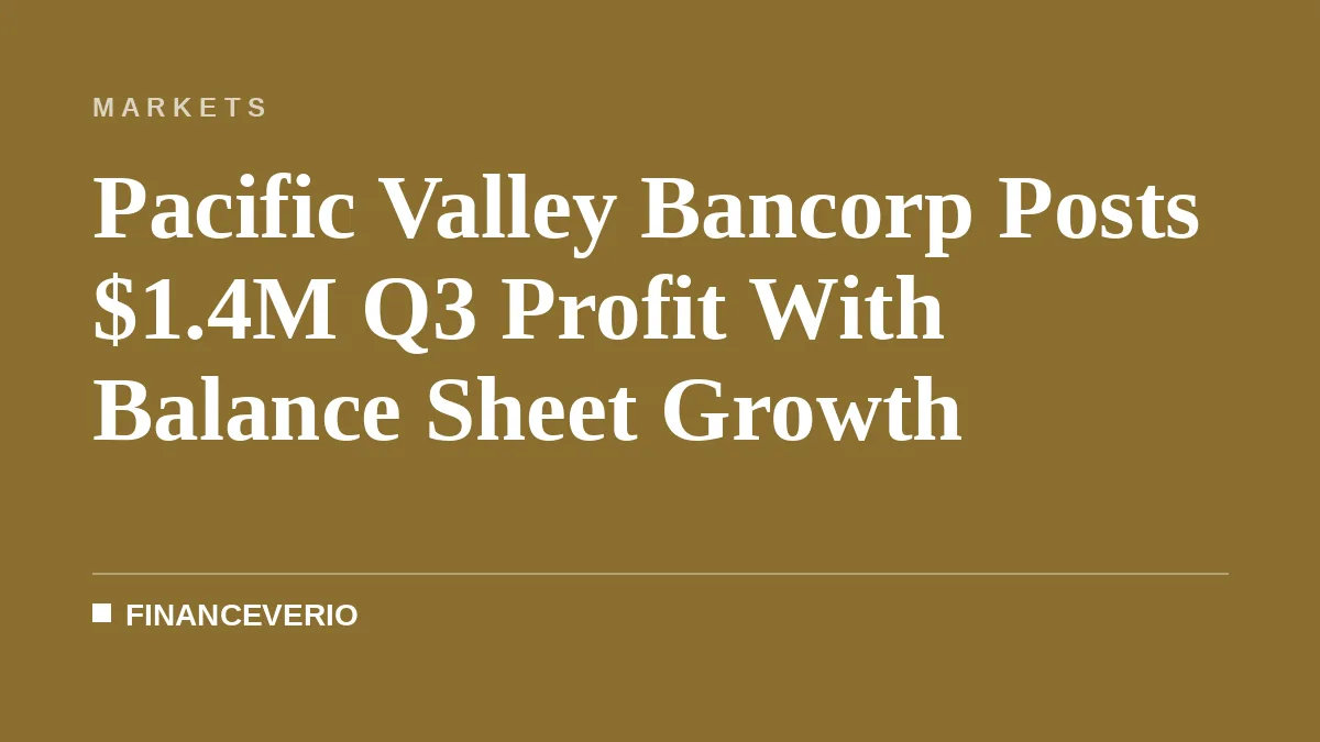 Pacific Valley Bancorp Posts $1.4M Q3 Profit With Balance Sheet Growth