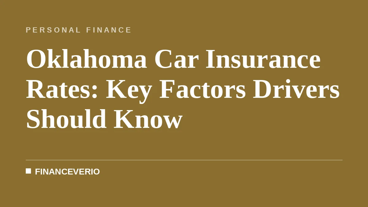 Oklahoma Car Insurance Rates: Key Factors Drivers Should Know