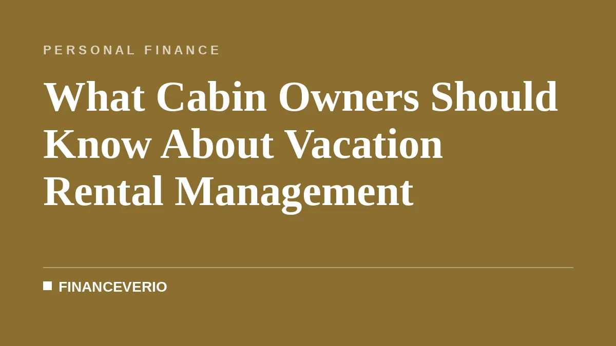 What Cabin Owners Should Know About Vacation Rental Management