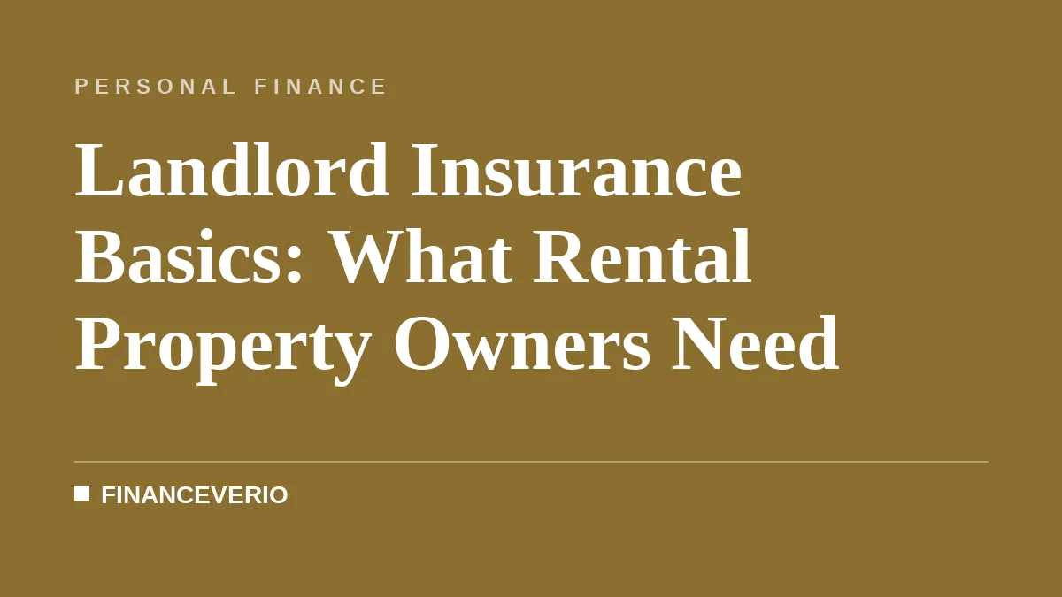 Landlord Insurance Basics: What Rental Property Owners Need