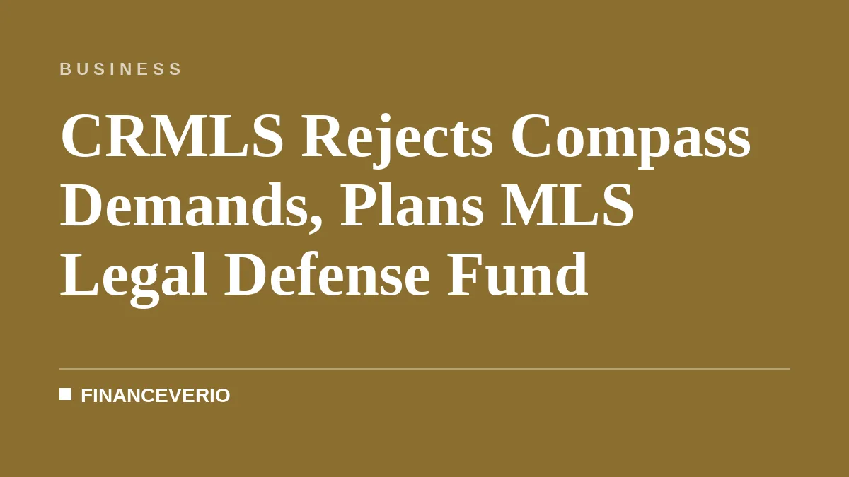 CRMLS Rejects Compass Demands, Plans MLS Legal Defense Fund