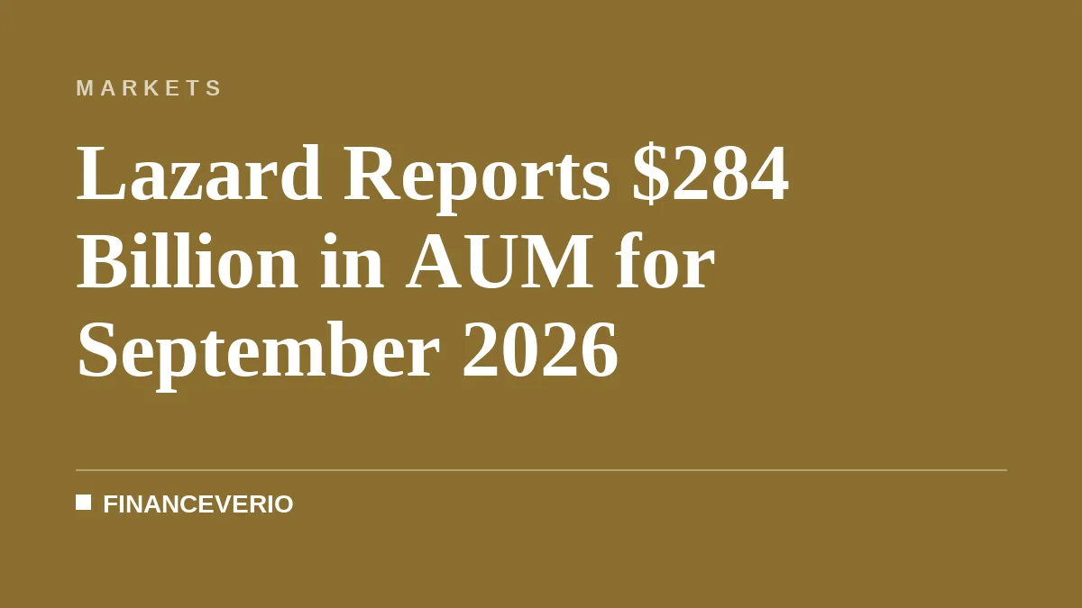 Lazard Reports $284 Billion in AUM for September 2026