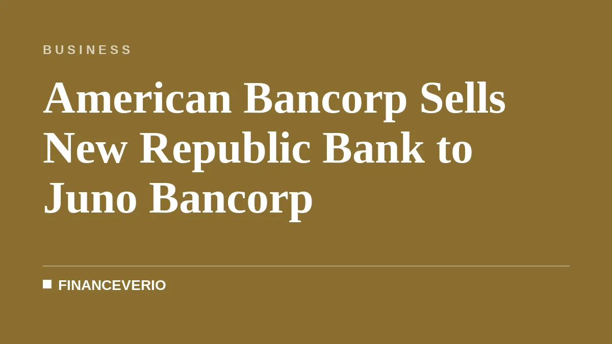 American Bancorp Sells New Republic Bank to Juno Bancorp