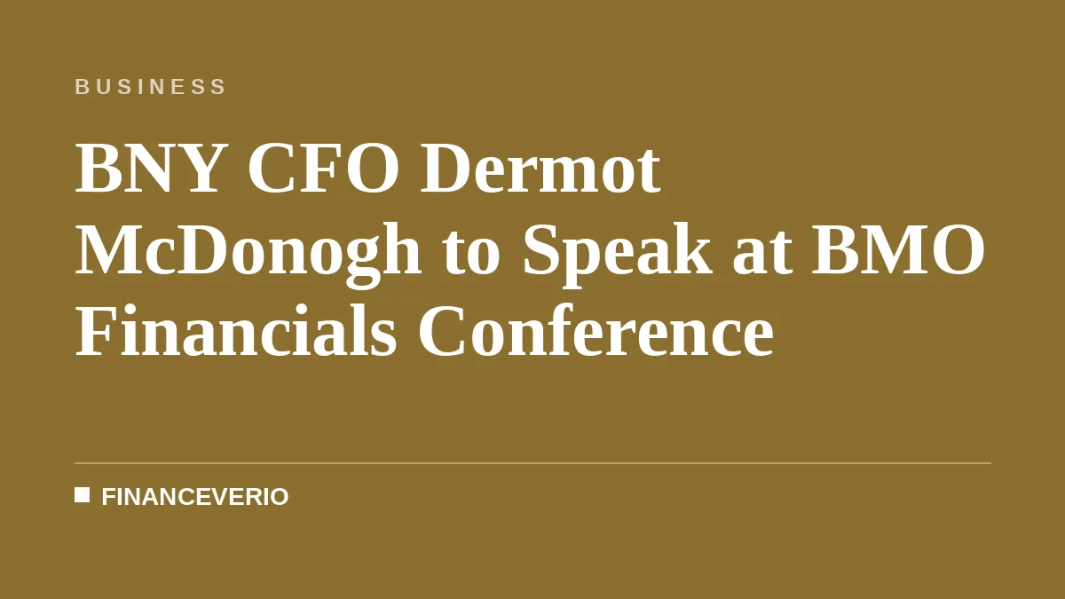 BNY CFO Dermot McDonogh to Speak at BMO Financials Conference