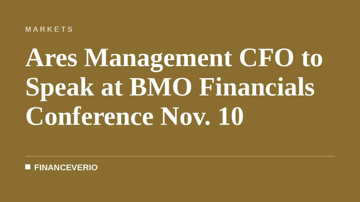 Ares Management CFO to Speak at BMO Financials Conference Nov. 10