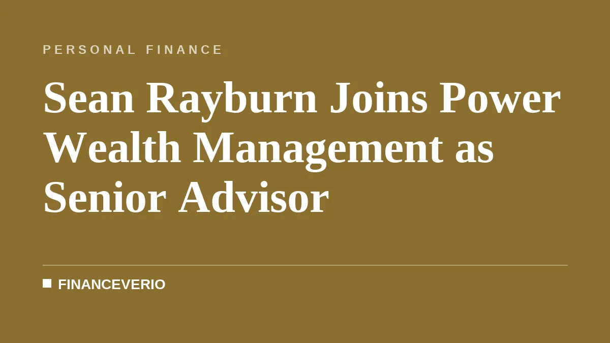 Sean Rayburn Joins Power Wealth Management as Senior Advisor