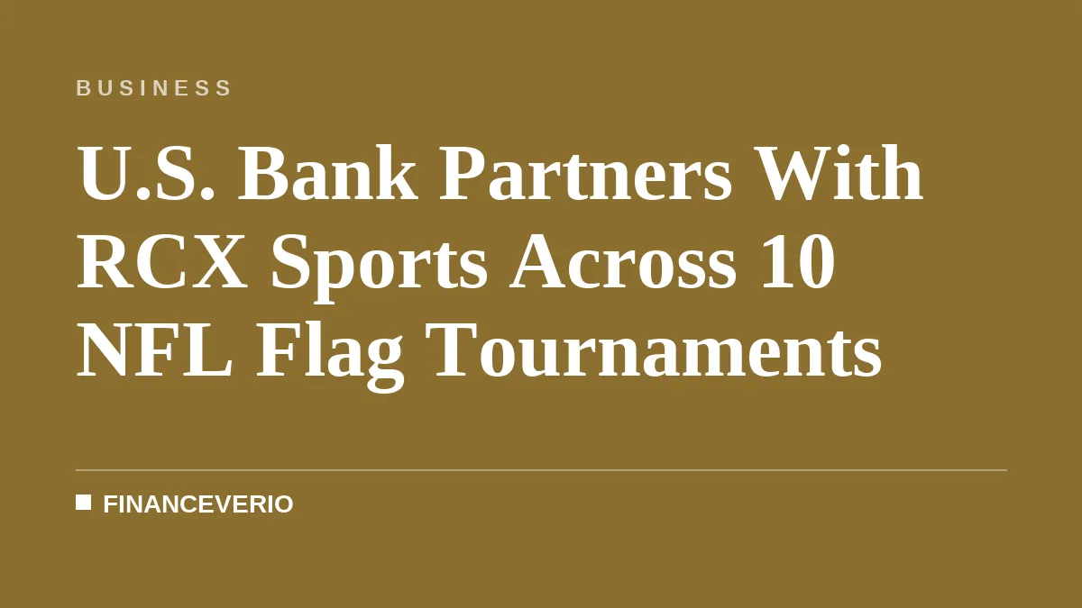 U.S. Bank Partners With RCX Sports Across 10 NFL Flag Tournaments