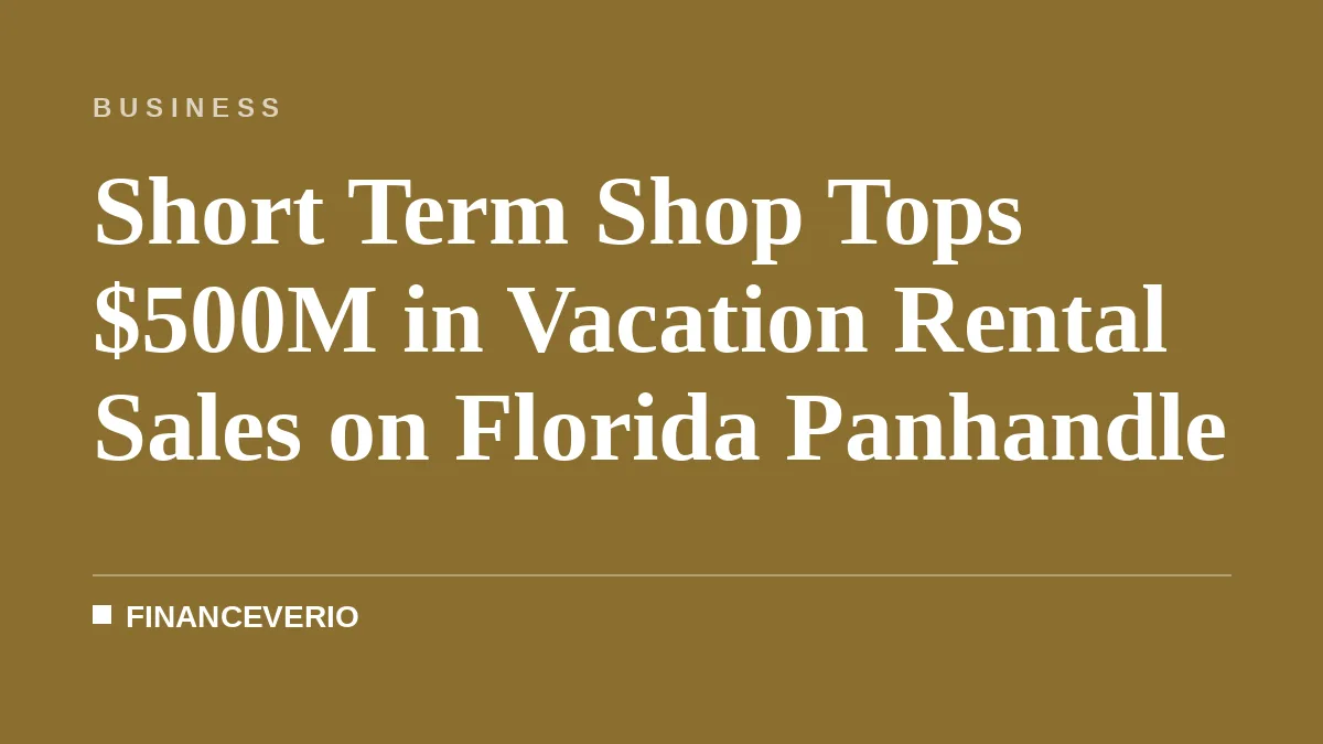 Short Term Shop Tops $500M in Vacation Rental Sales on Florida Panhandle