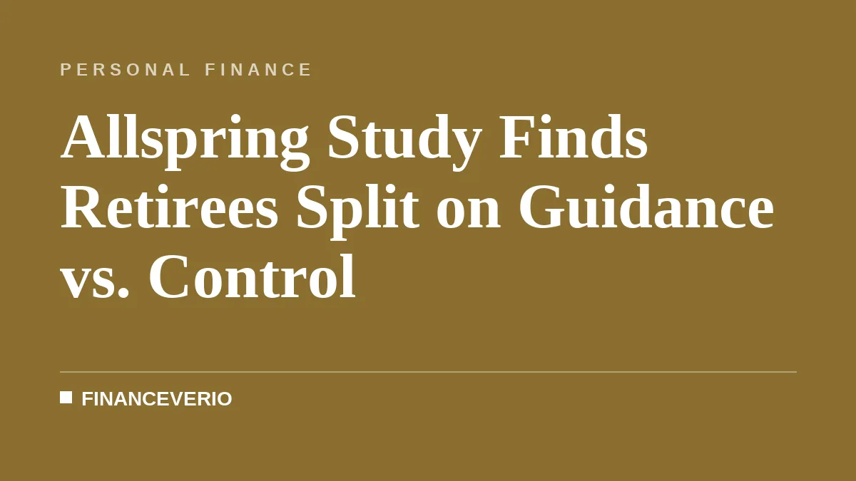 Allspring Study Finds Retirees Split on Guidance vs. Control