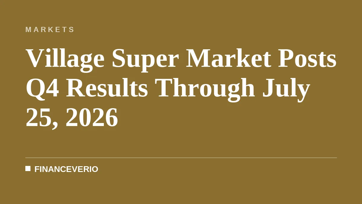 Village Super Market Posts Q4 Results Through July 25, 2026