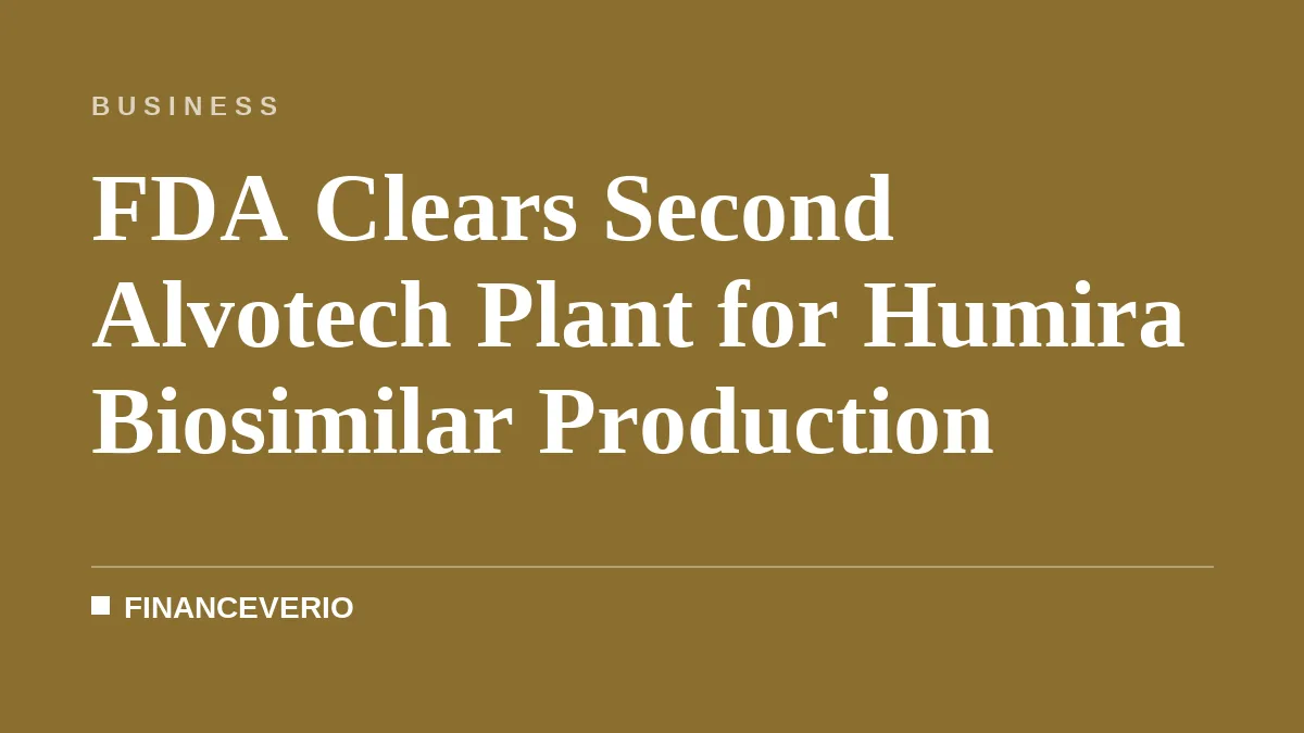FDA Clears Second Alvotech Plant for Humira Biosimilar Production