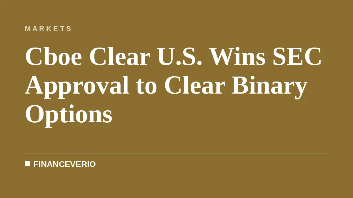 Cboe Clear U.S. Wins SEC Approval to Clear Binary Options